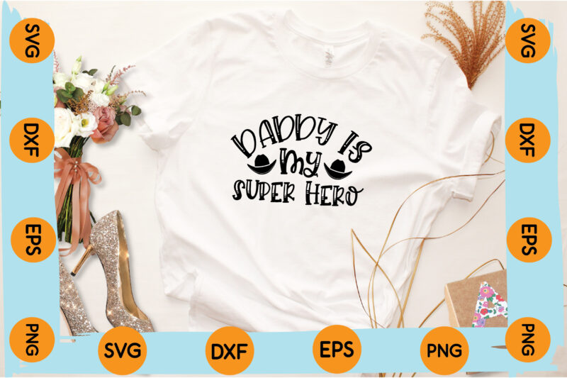 Daddy is my super hero T-shirt design