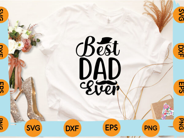 Best dad ever t-shirt design