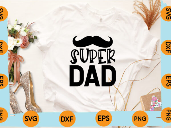 Super dad t shirt design