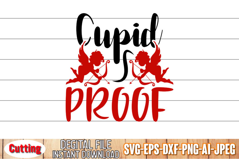 Cupid Proof, Valentines T-Shirt Design