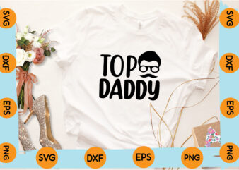 top daddy t shirt design