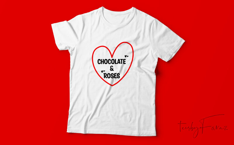 Chocolate and. roses | Print ready t shirt design for sale | Custom made by teesbyfaraz