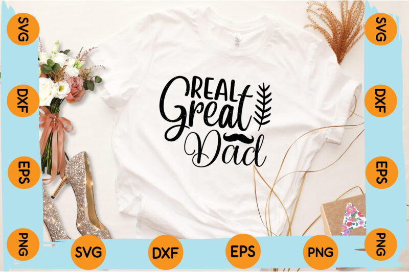 Real Great Dad T shirt design