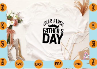 Our First Father’s Day T shirt design
