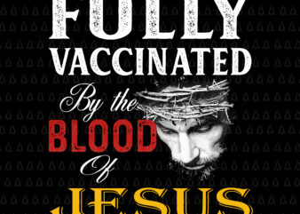 Fully Vaccinated By The Blood Of Jesus Png, Jesus Png