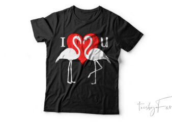 I love you | Valentine and love theme t shirt design for sale, custom made designs by teesbyfaraz