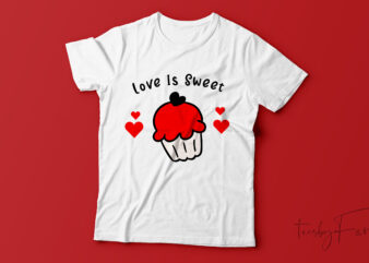 Love is sweet, Cool T shirt design for your loved ones