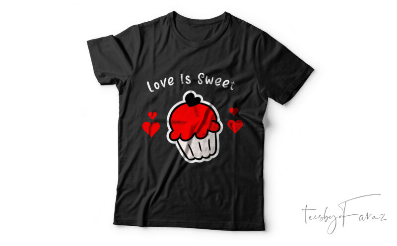 Love is sweet, Cool T shirt design for your loved ones