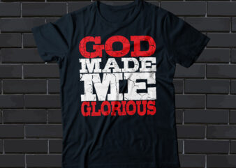 GOD MADE ME GLORIOUS t shirt design template