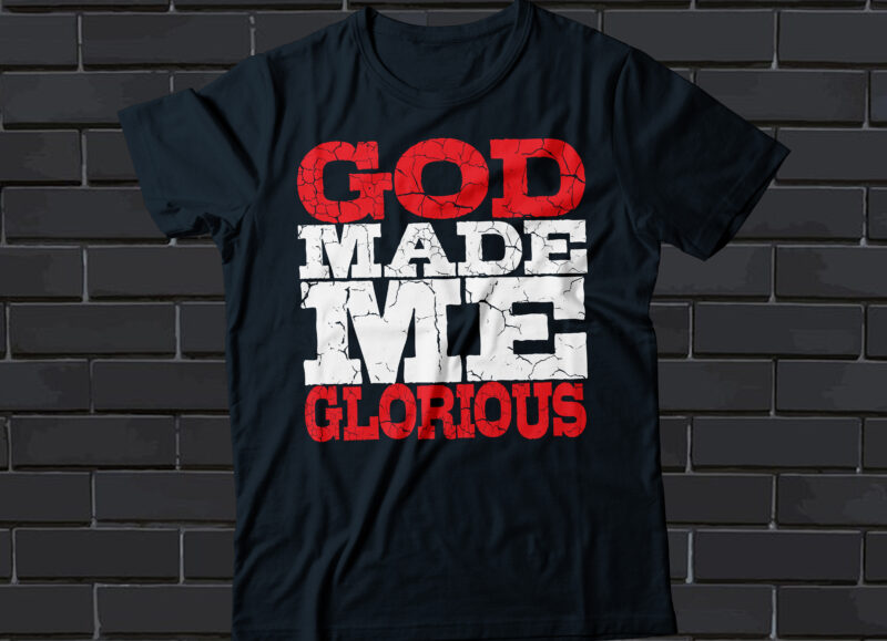 GOD MADE ME GLORIOUS