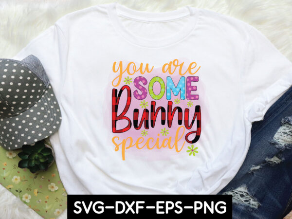 You are some bunny special sublimation t shirt design template