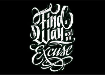 Find a way, not an excuse