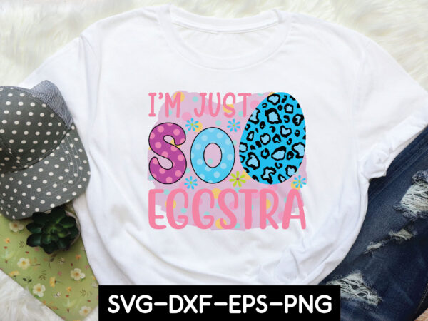 I’m so eggstra sublimation t shirt design for sale