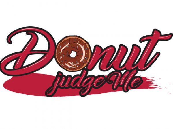 Donut judge me vector t-shirt design for commercial use