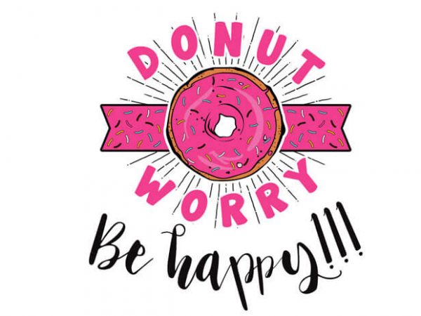 Donut worry be happy buy t shirt design Donut worry be happy buy t shirt design