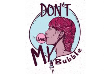 Don’t brust my bubble vector t-shirt design for commercial use