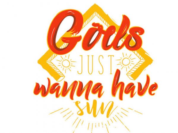 Girls just wanna have sun buy t shirt design