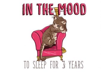 In the mood to sleep for 3 years (Cat) vector t shirt design artwork