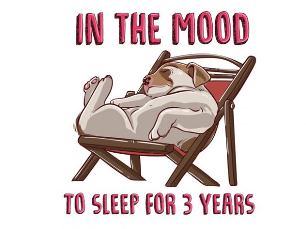 In the mood to sleep for 3 years (dog) graphic t-shirt design In the mood to sleep for 3 years (dog) graphic t-shirt design