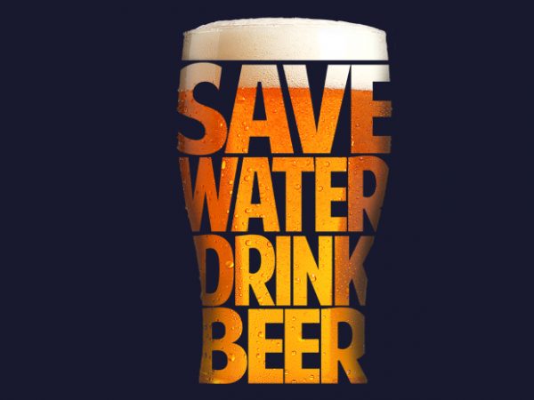 Save water drink beer buy t shirt design for commercial use