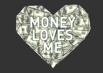 Money Loves Me buy t shirt design for commercial use