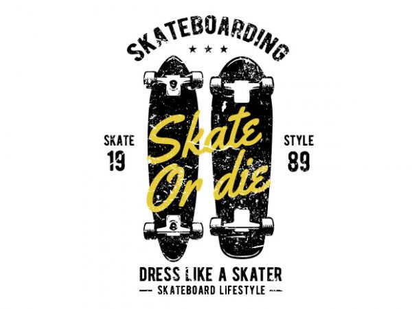 Skate or die tshirt design